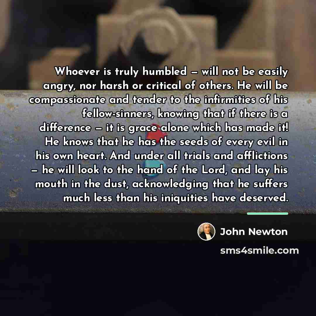 “Whoever is truly humbled — will not be easily angry,…” quote by John Newton