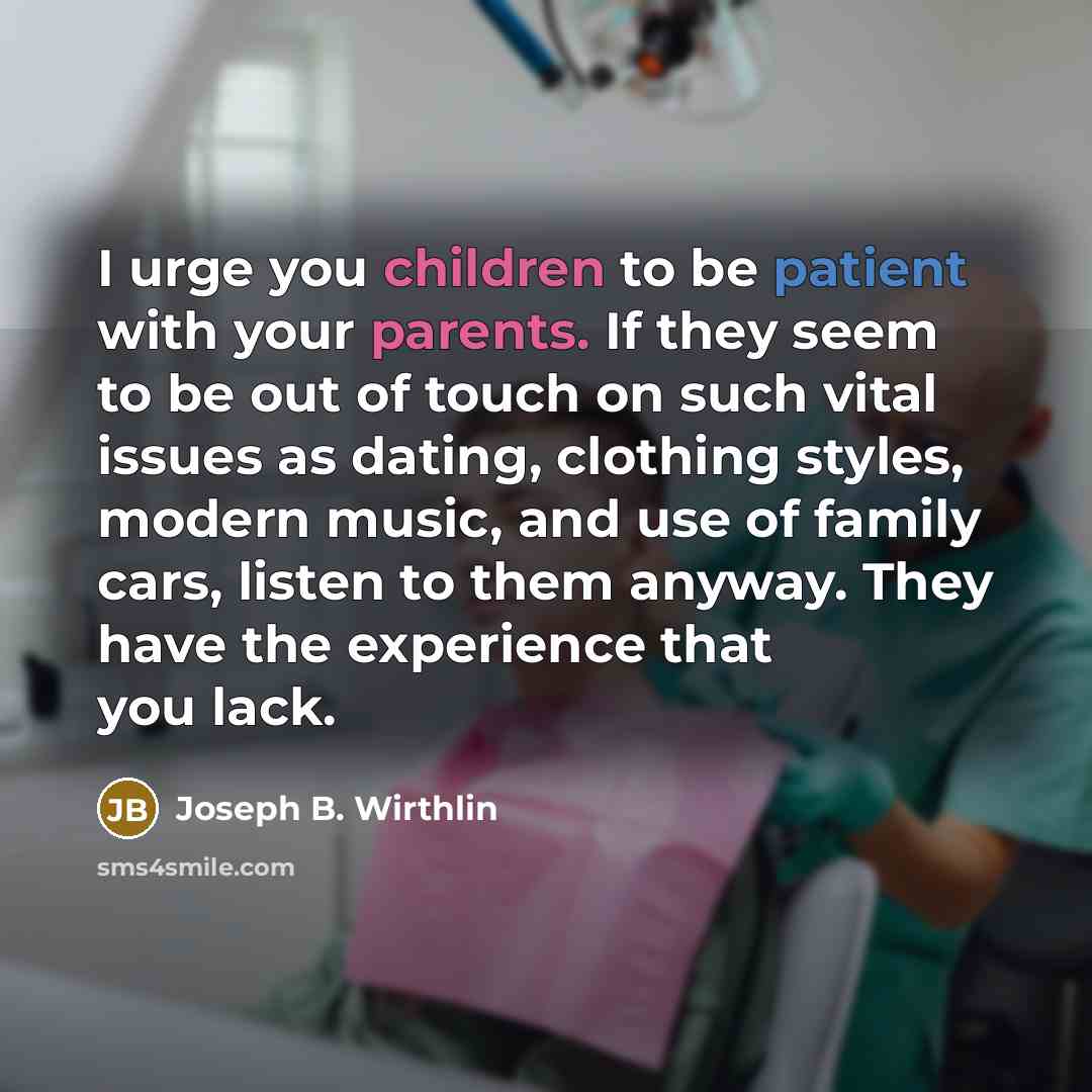 “I urge you children to be patient with your parents.…” quote by Joseph B. Wirthlin