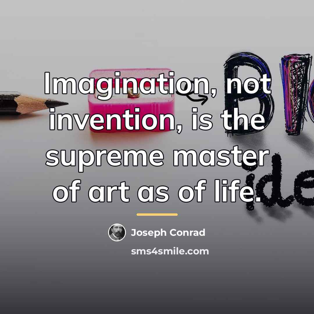 “Imagination, not invention, is the supreme master of art as…” quote by Joseph Conrad