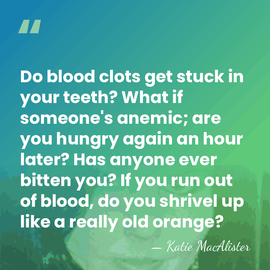Do blood clots get stuck in your teeth? What if someone's anemic;&hellip; - Katie MacAlister