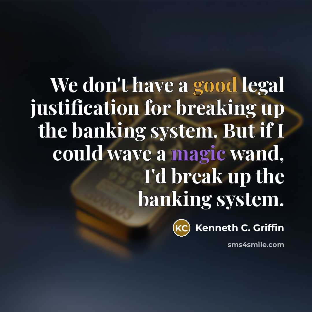 “We don't have a good legal justification for breaking up…” quote by Kenneth C. Griffin