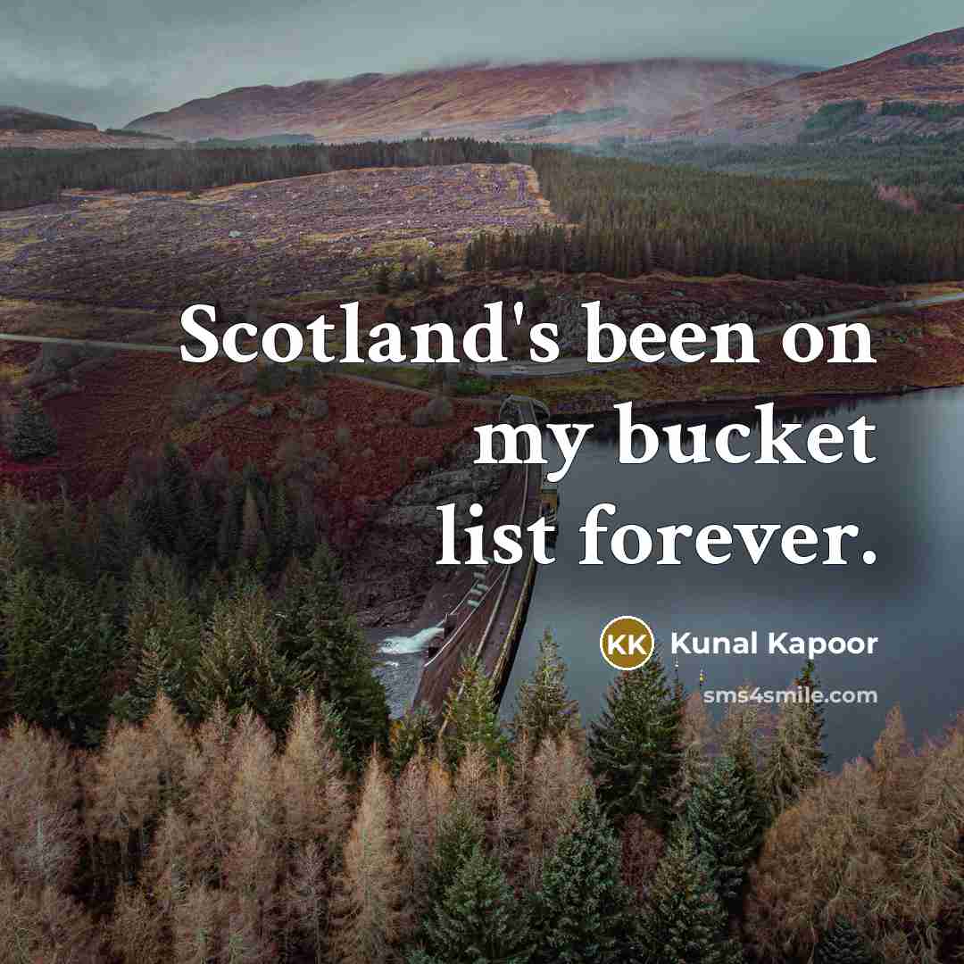 “Scotland's been on my bucket list forever.…” quote by Kunal Kapoor