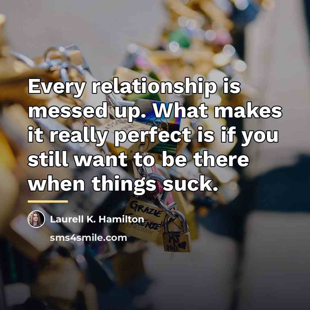 “Every relationship is messed up. What makes it really perfect…” quote by Laurell K. Hamilton