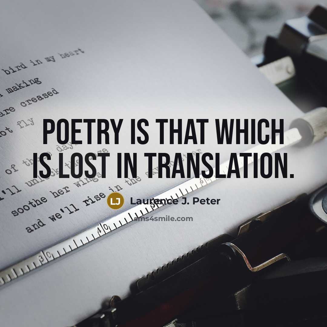 “Poetry is that which is lost in translation.…” quote by Laurence J. Peter