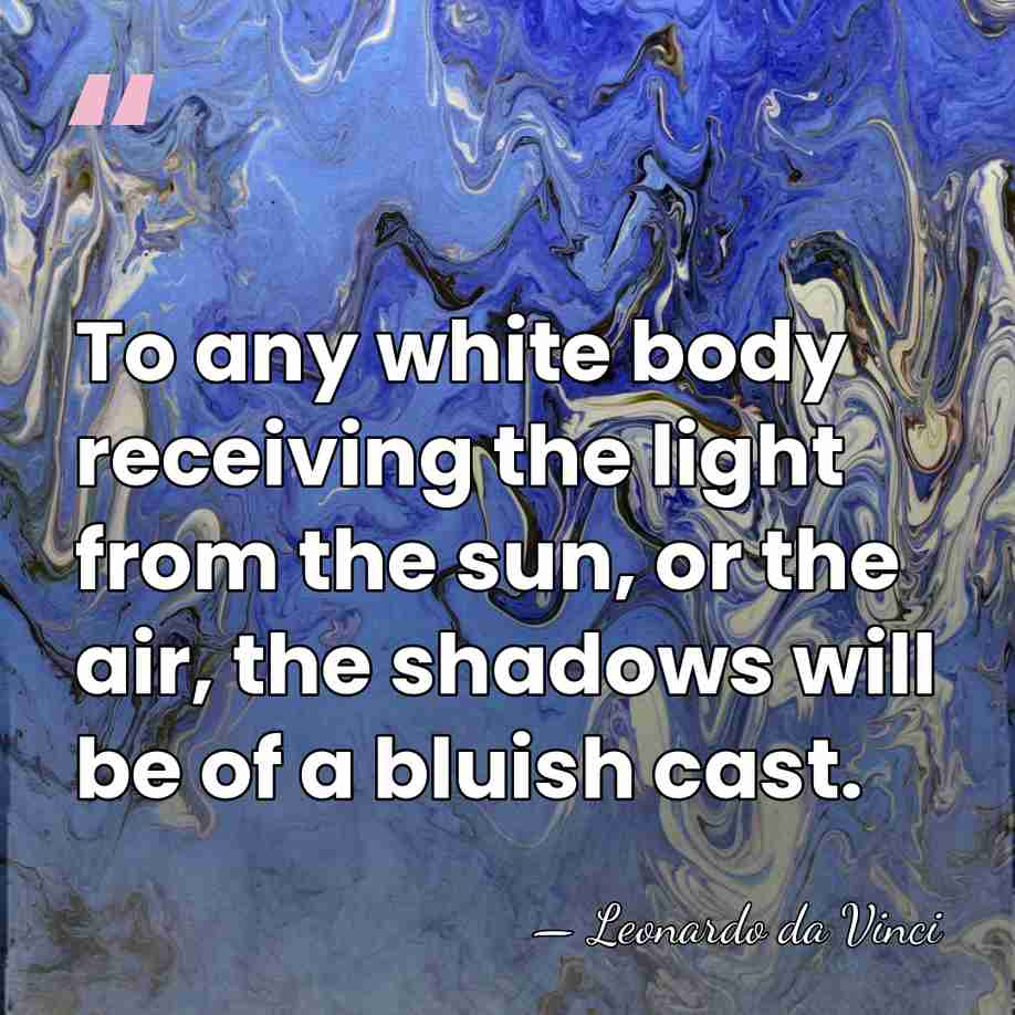 To any white body receiving the light from the sun, or the&hellip; - Leonardo da Vinci