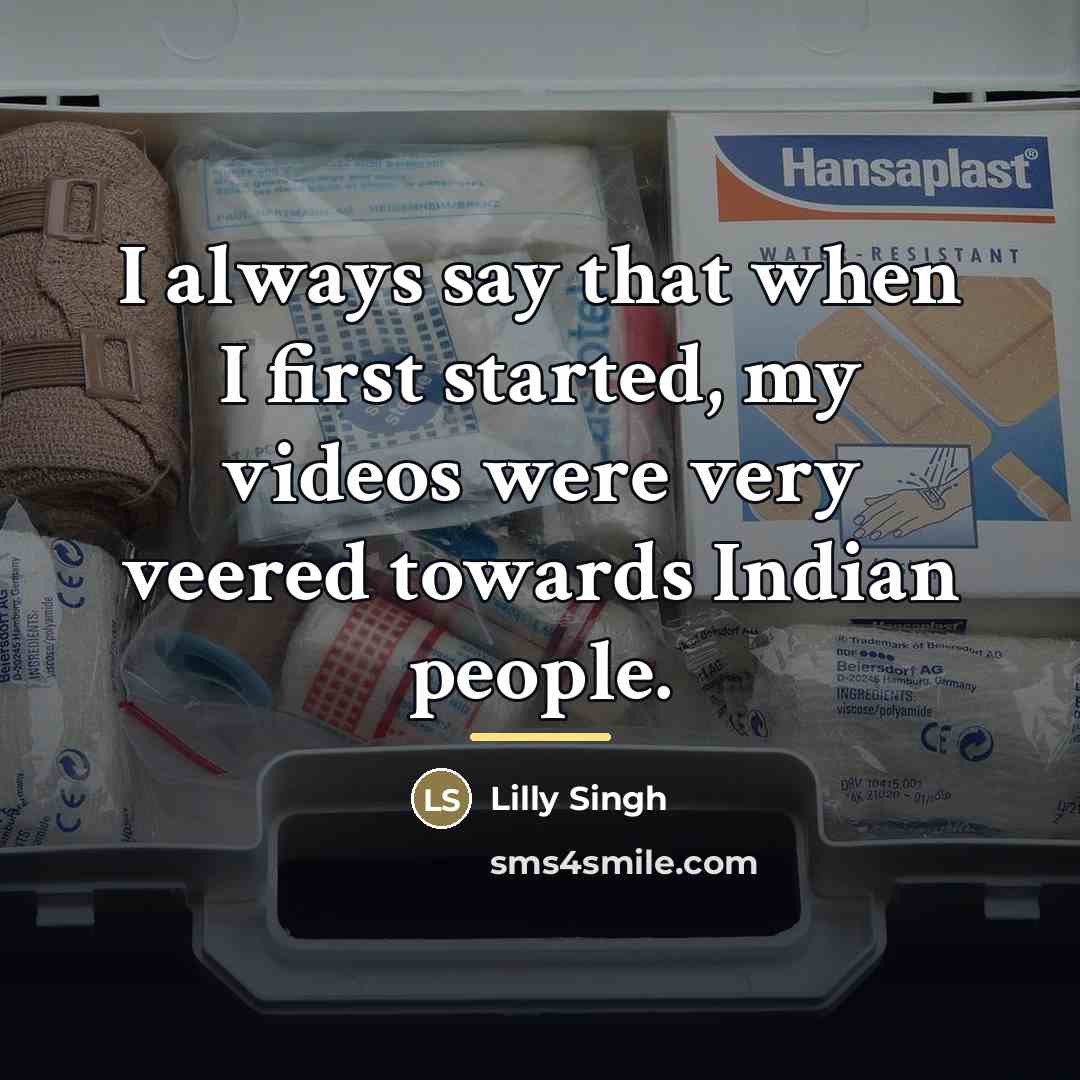 “I always say that when I first started, my videos…” quote by Lilly Singh
