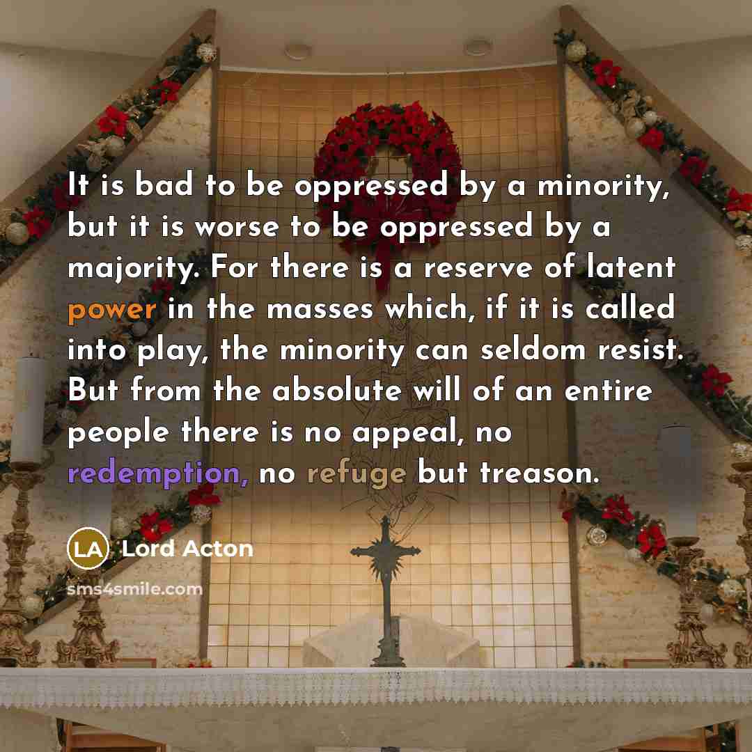 “It is bad to be oppressed by a minority, but…” quote by Lord Acton