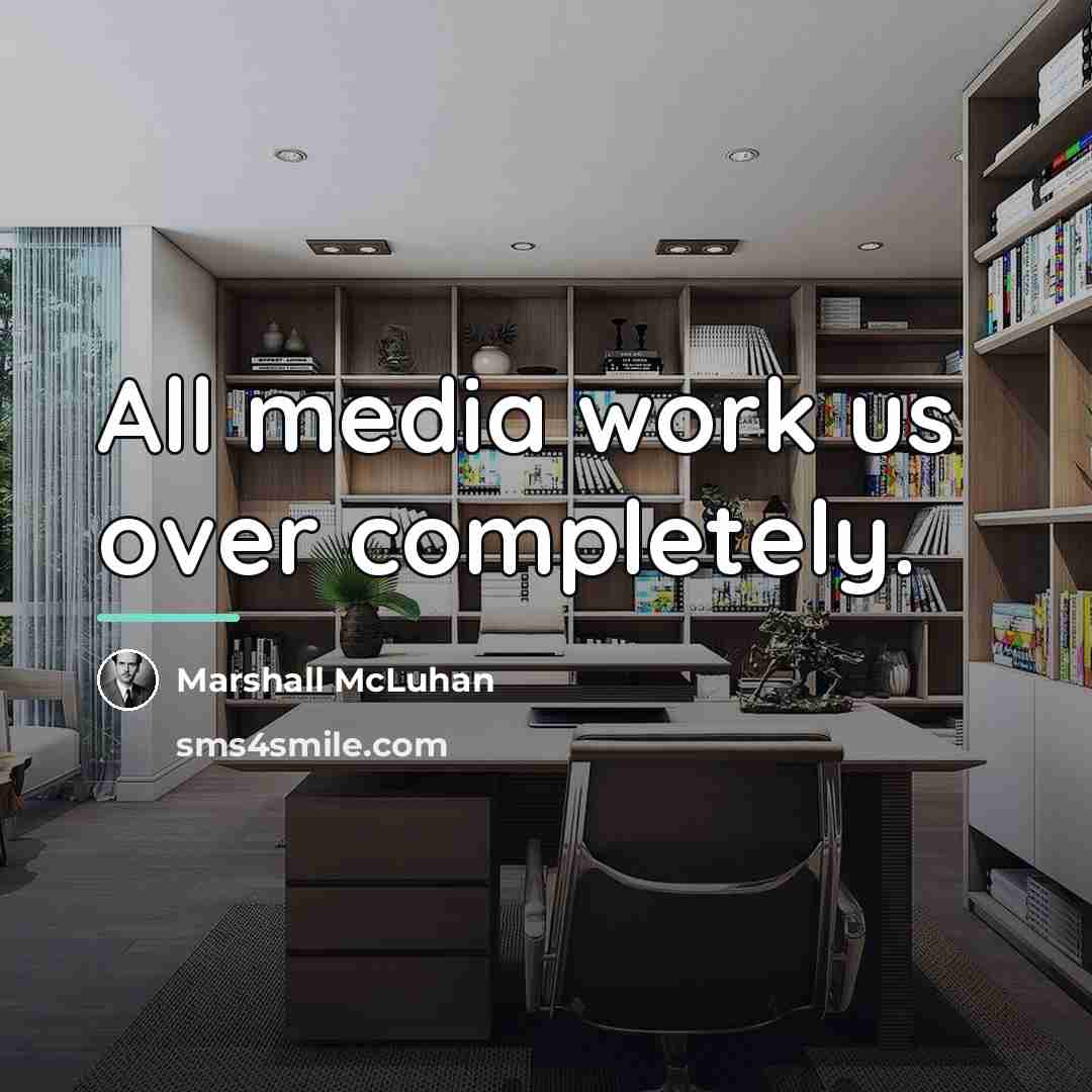 “All media work us over completely.…” quote by Marshall McLuhan