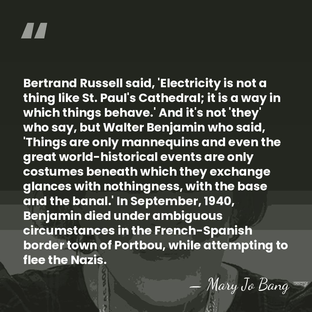 Bertrand Russell said, 'Electricity is not a thing like St. Paul's Cathedral;&hellip; - Mary Jo Bang