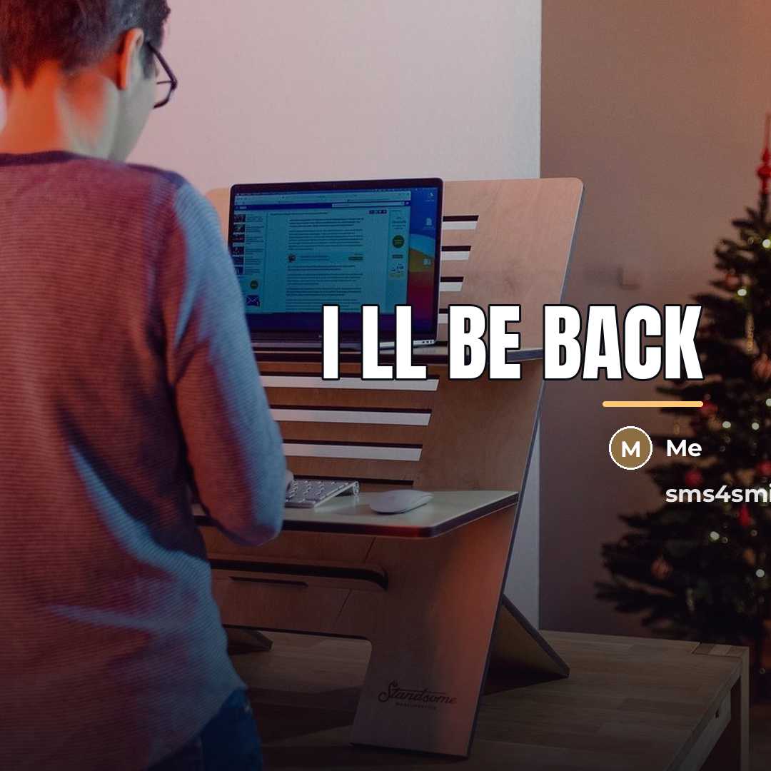 “I ll be back…” quote by Me