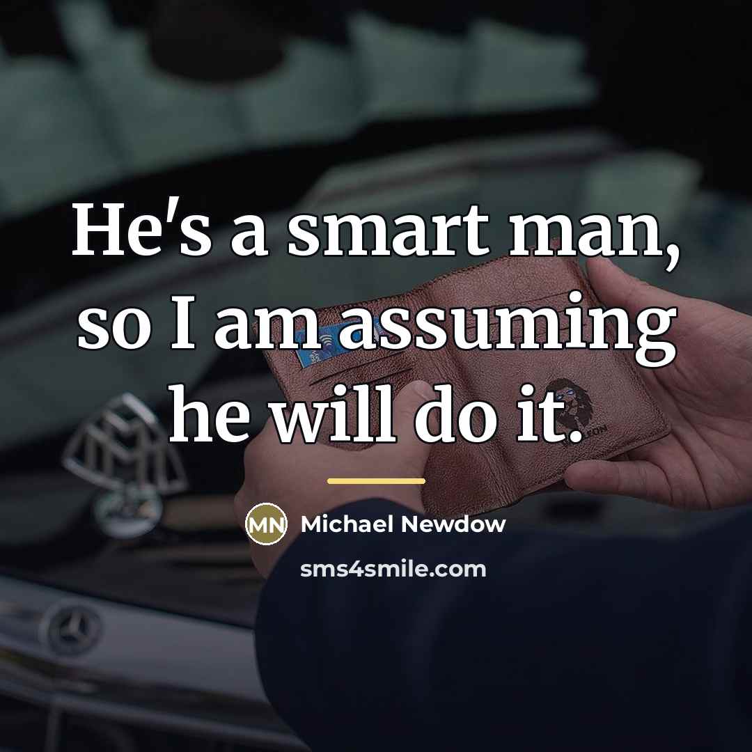 “He's a smart man, so I am assuming he will…” quote by Michael Newdow