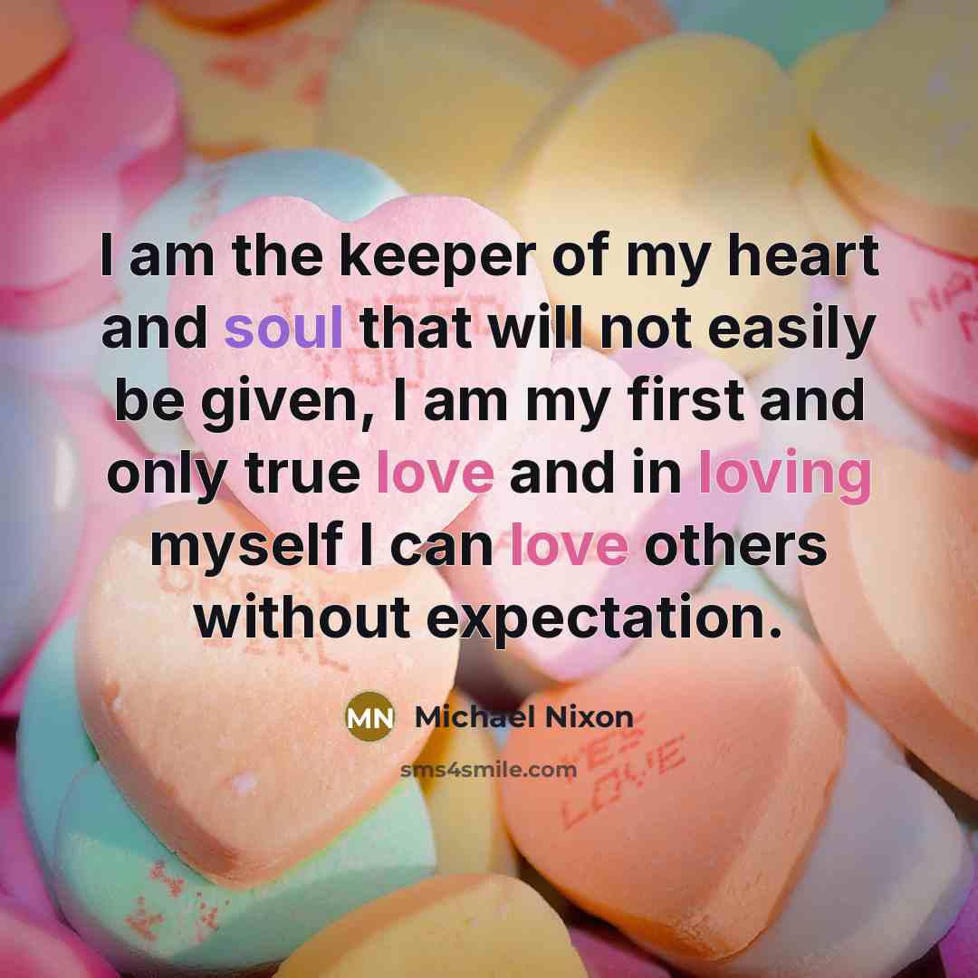 “I am the keeper of my heart and soul that…” quote by Michael Nixon