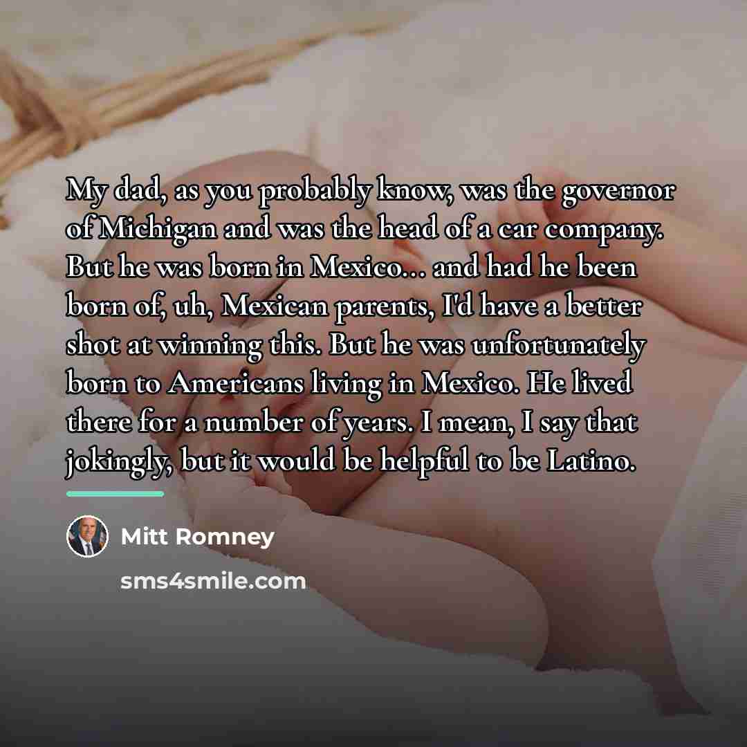 “My dad, as you probably know, was the governor of…” quote by Mitt Romney