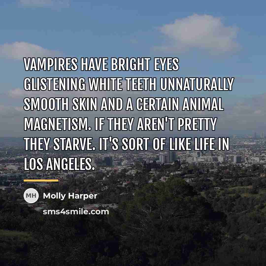 “Vampires have bright eyes glistening white teeth unnaturally smooth skin…” quote by Molly Harper
