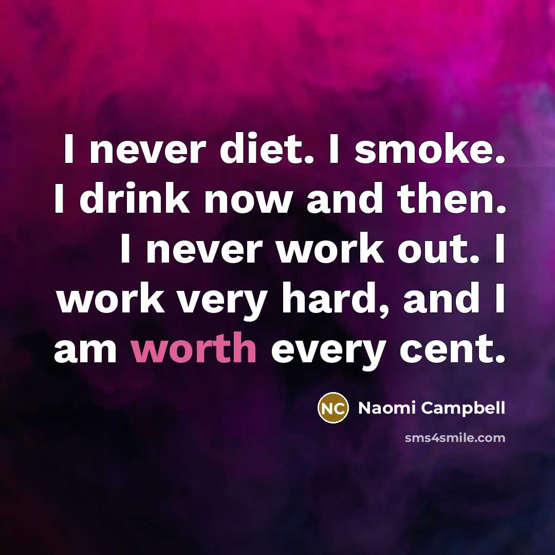 “I never diet. I smoke. I drink now and then.…” quote by Naomi Campbell