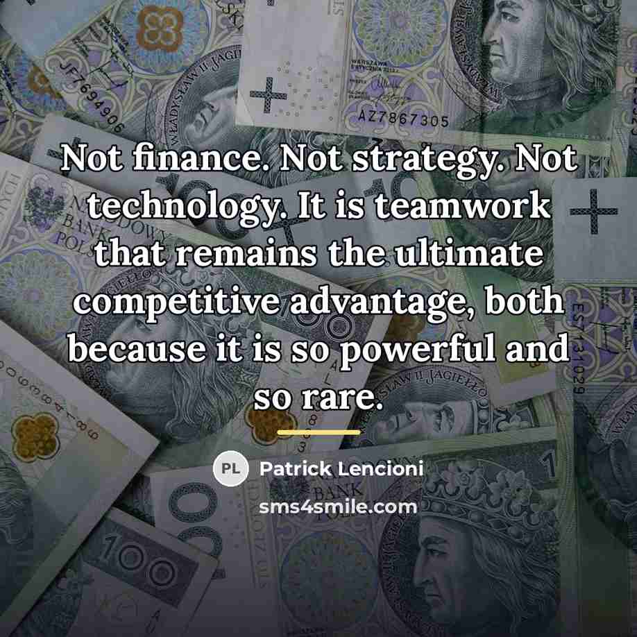 “Not finance. Not strategy. Not technology. It is teamwork that…” quote by Patrick Lencioni