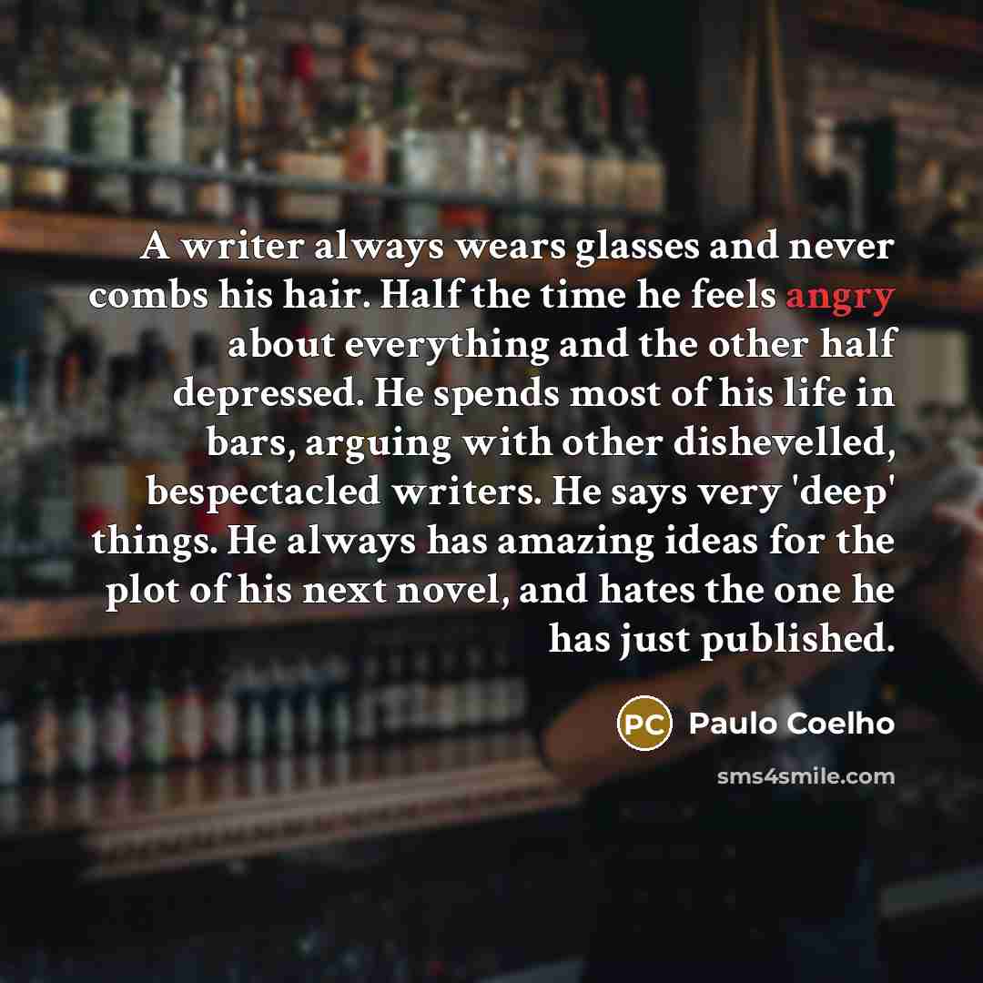 “A writer always wears glasses and never combs his hair.…” quote by Paulo Coelho