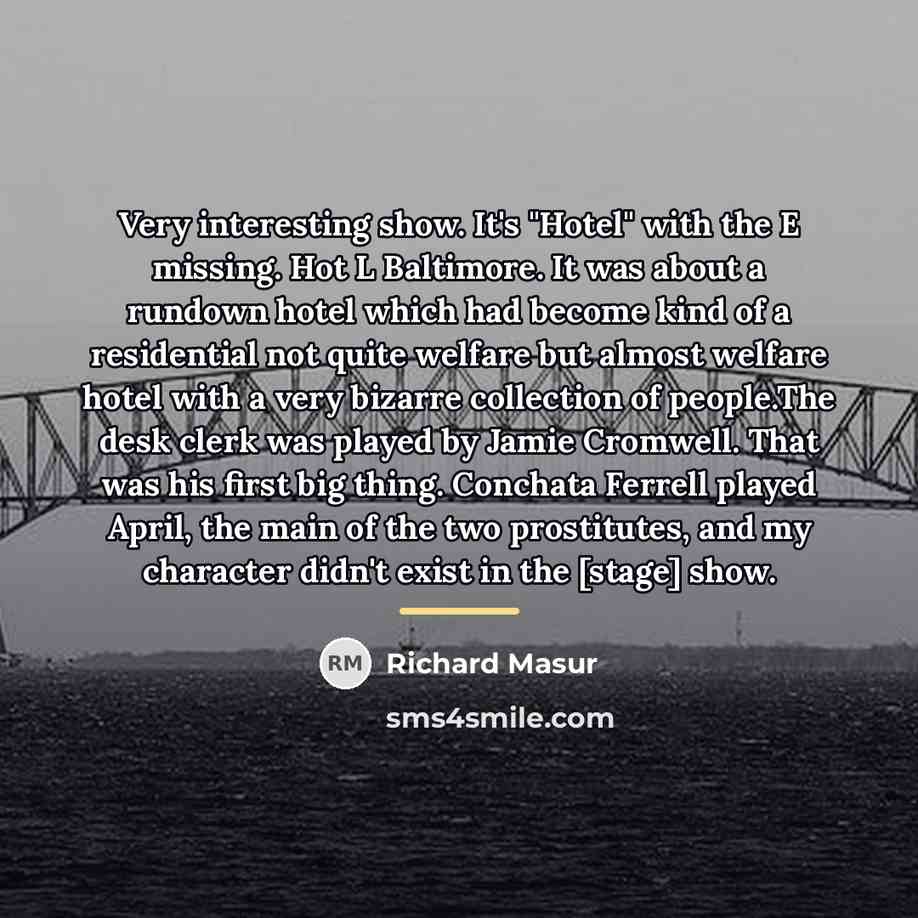 “Very interesting show. It's "Hotel" with the E missing. Hot…” quote by Richard Masur