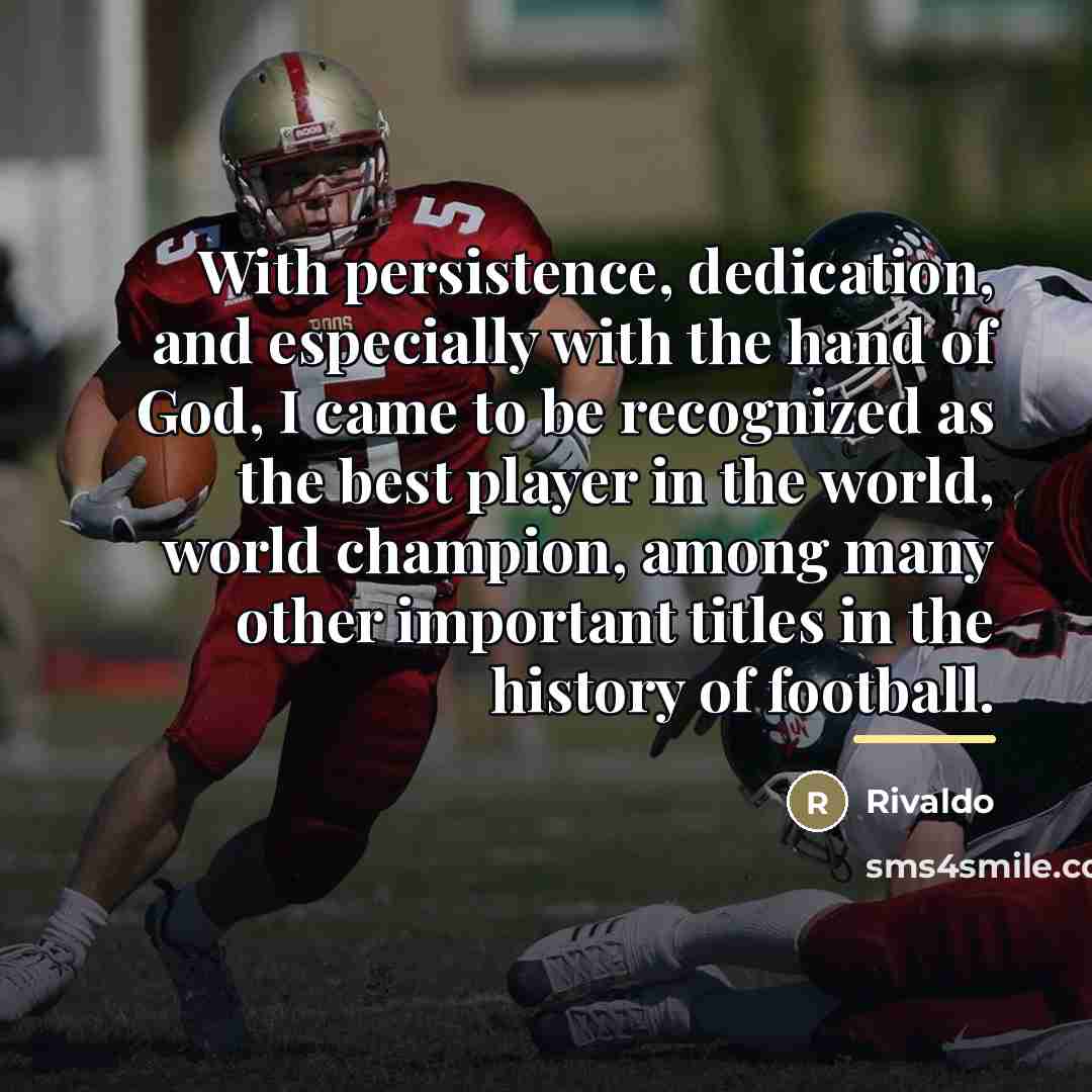 “With persistence, dedication, and especially with the hand of God,…” quote by Rivaldo