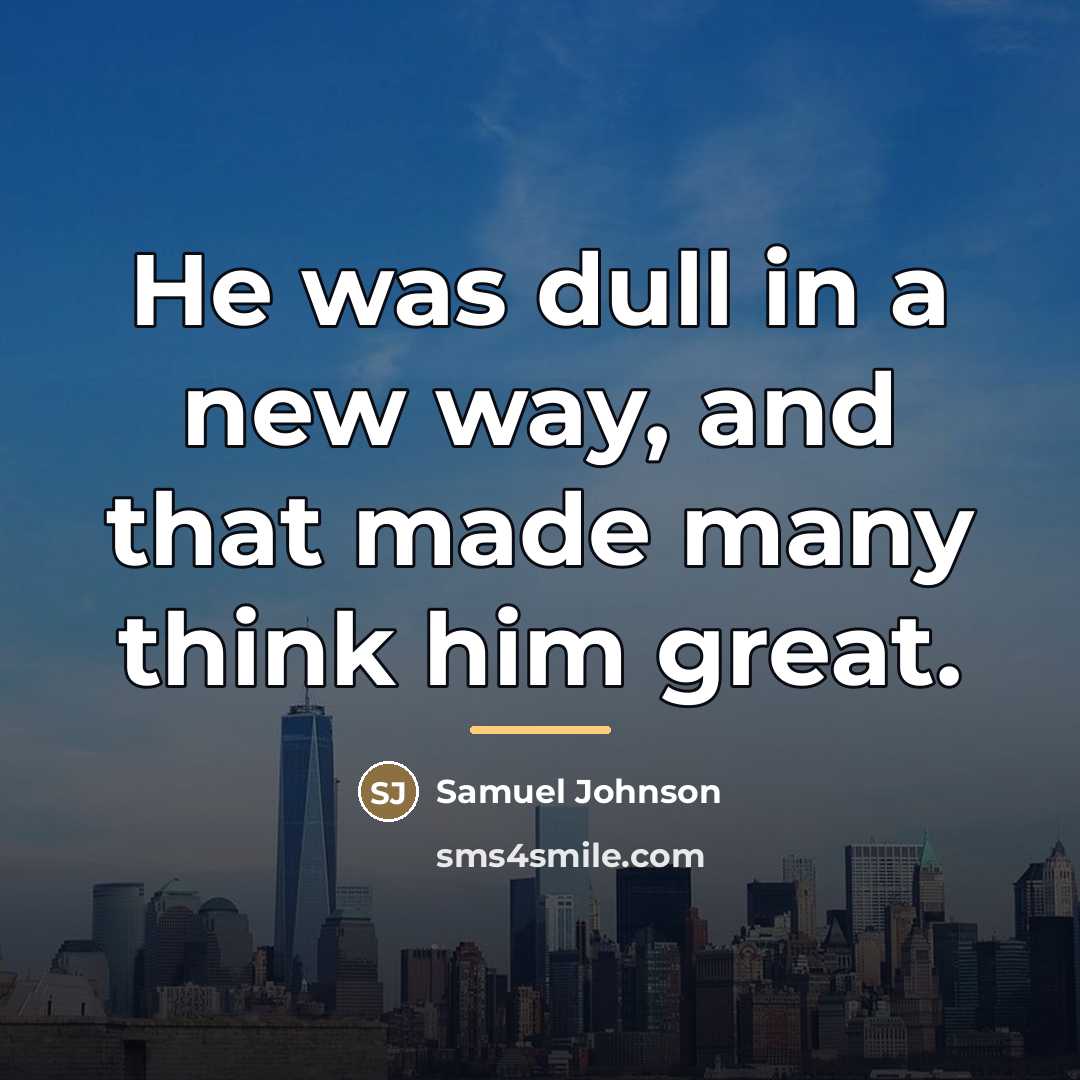 “He was dull in a new way, and that made…” quote by Samuel Johnson