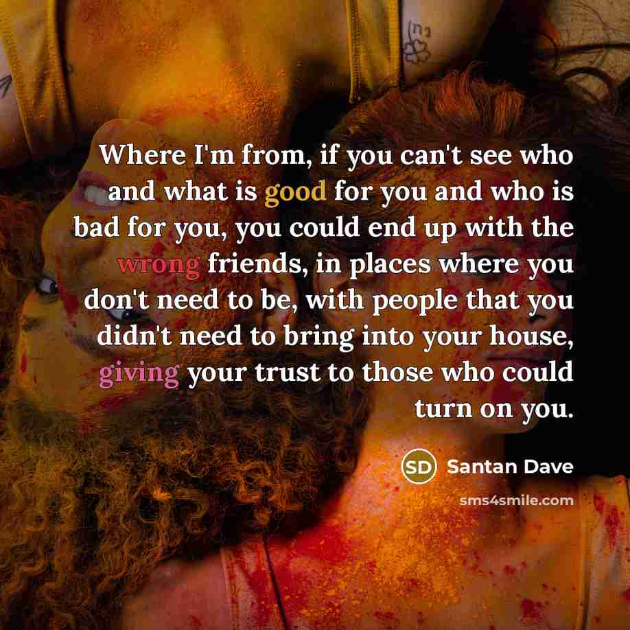 “Where I'm from, if you can't see who and what…” quote by Santan Dave
