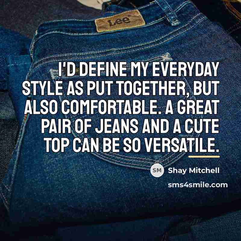 “I'd define my everyday style as put together, but also…” quote by Shay Mitchell