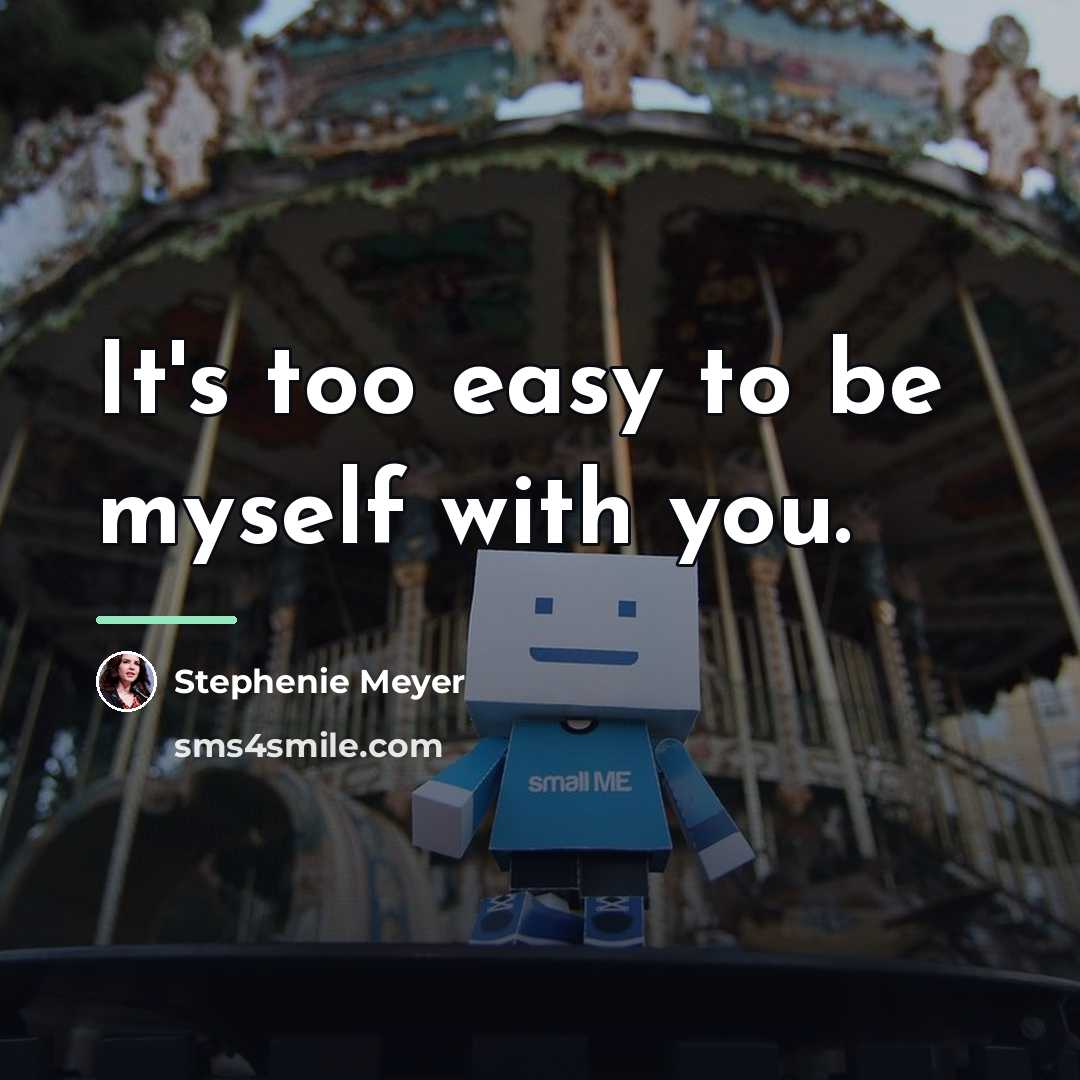 “It's too easy to be myself with you.…” quote by Stephenie Meyer