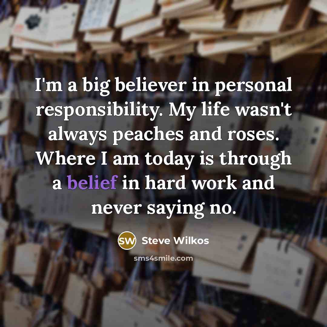 “I'm a big believer in personal responsibility. My life wasn't…” quote by Steve Wilkos