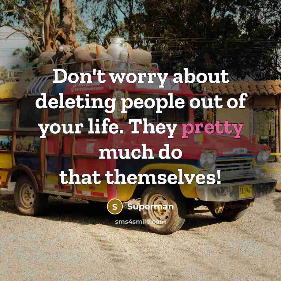 “Don't worry about deleting people out of your life. They…” quote by Superman