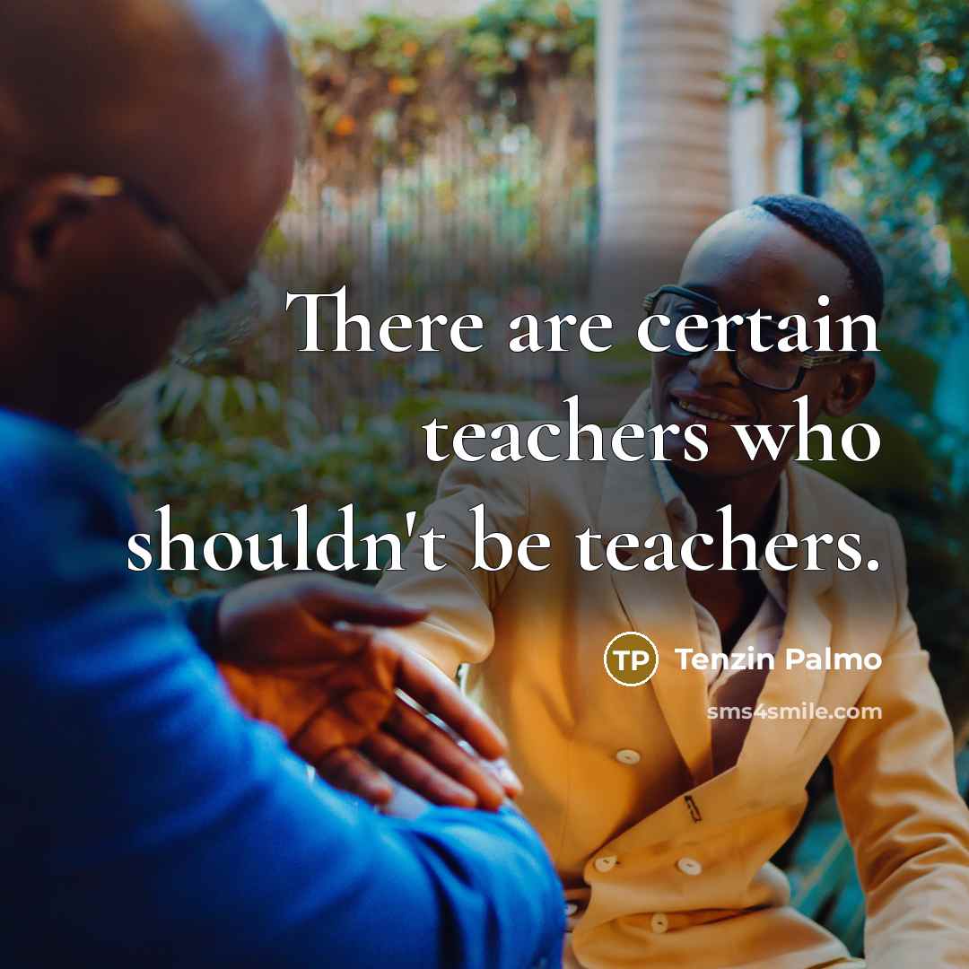 “There are certain teachers who shouldn't be teachers.…” quote by Tenzin Palmo