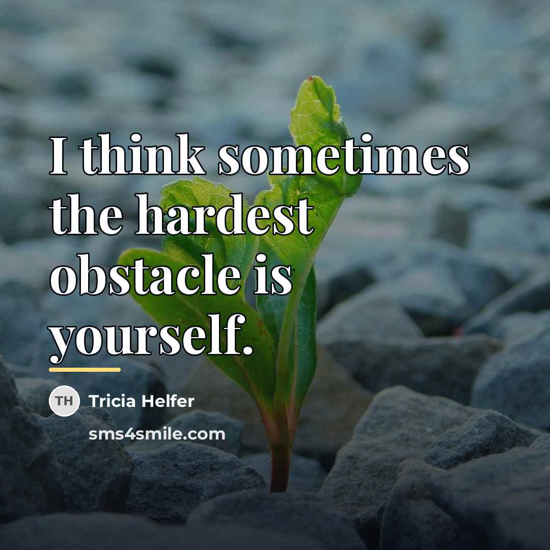 “I think sometimes the hardest obstacle is yourself.…” quote by Tricia Helfer