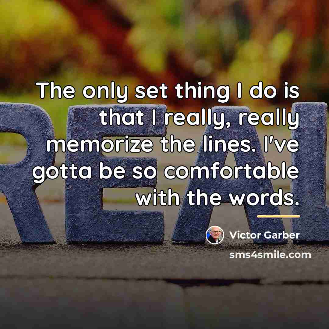“The only set thing I do is that I really,…” quote by Victor Garber