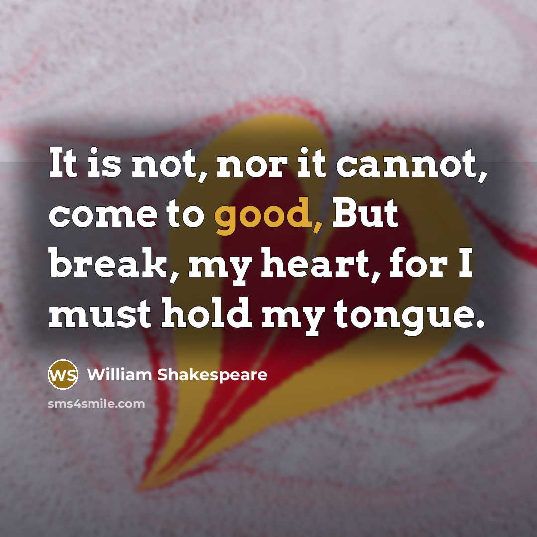 “It is not, nor it cannot, come to good, But…” quote by William Shakespeare