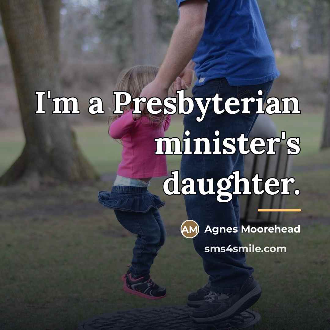 “I'm a Presbyterian minister's daughter.…” quote by Agnes Moorehead