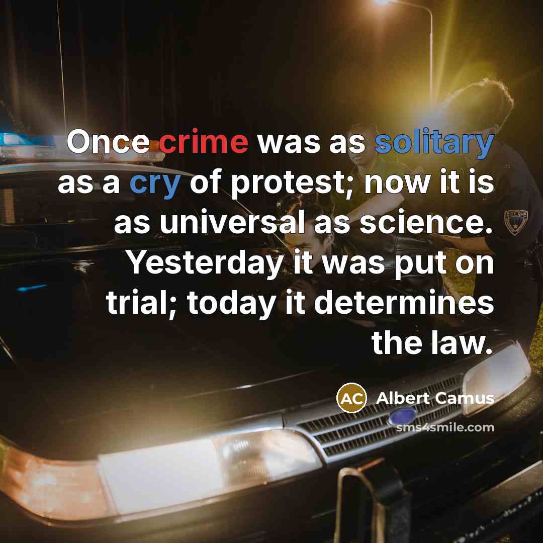 “Once crime was as solitary as a cry of protest;…” quote by Albert Camus