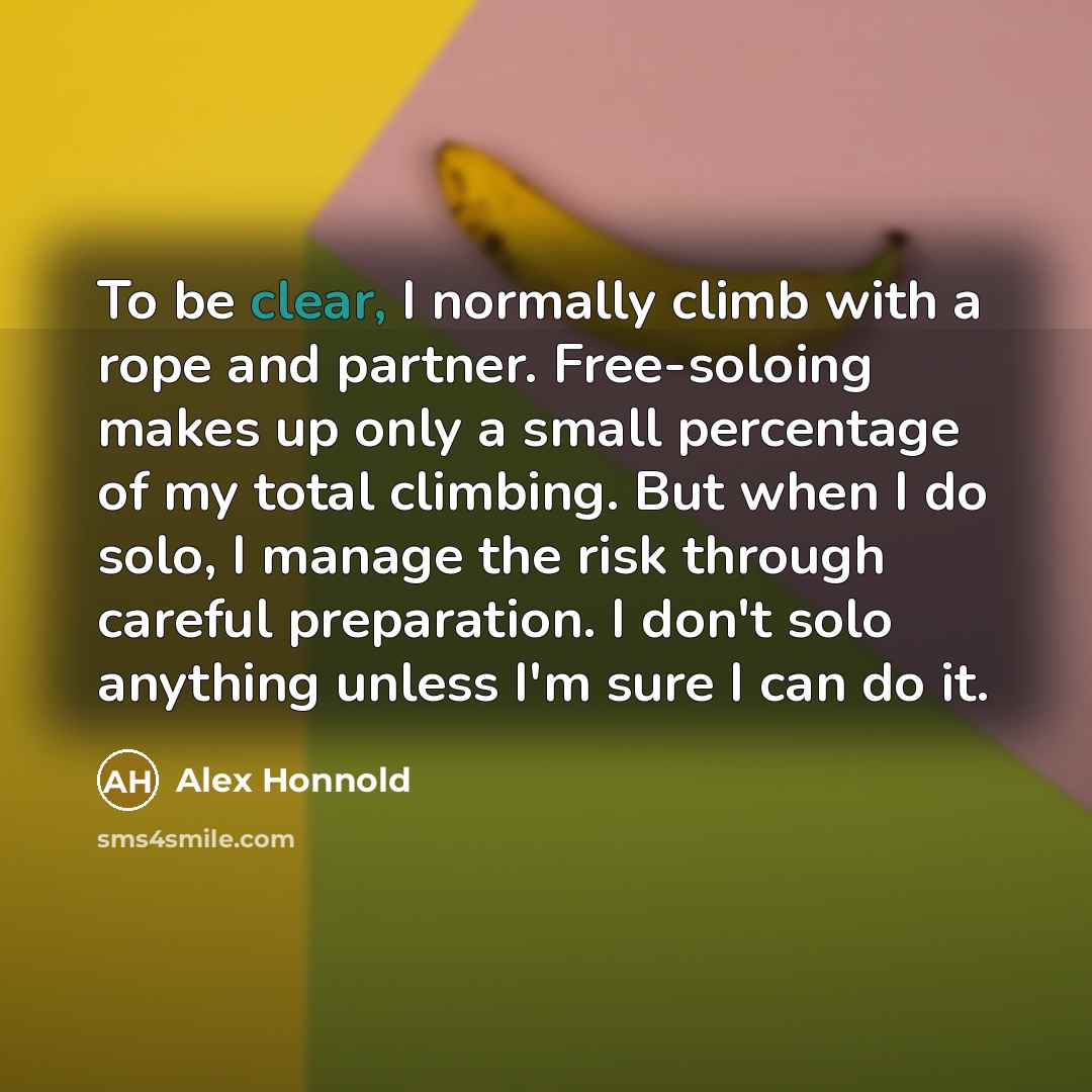 “To be clear, I normally climb with a rope and…” quote by Alex Honnold