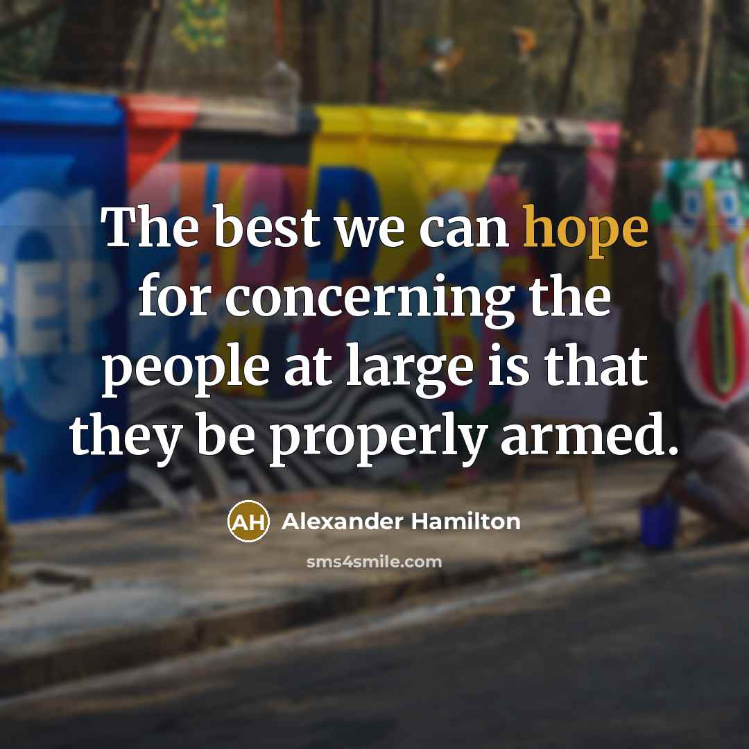 “The best we can hope for concerning the people at…” quote by Alexander Hamilton