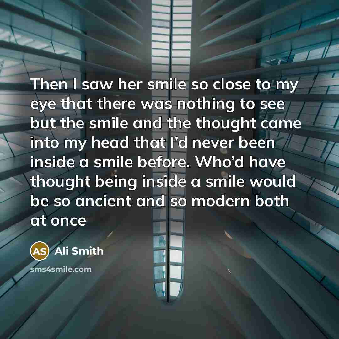 “Then I saw her smile so close to my eye…” quote by Ali Smith