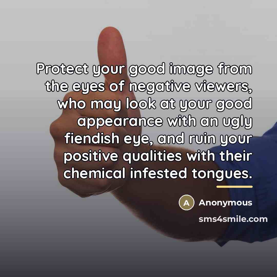 “Protect your good image from the eyes of negative viewers,…” quote by Anonymous