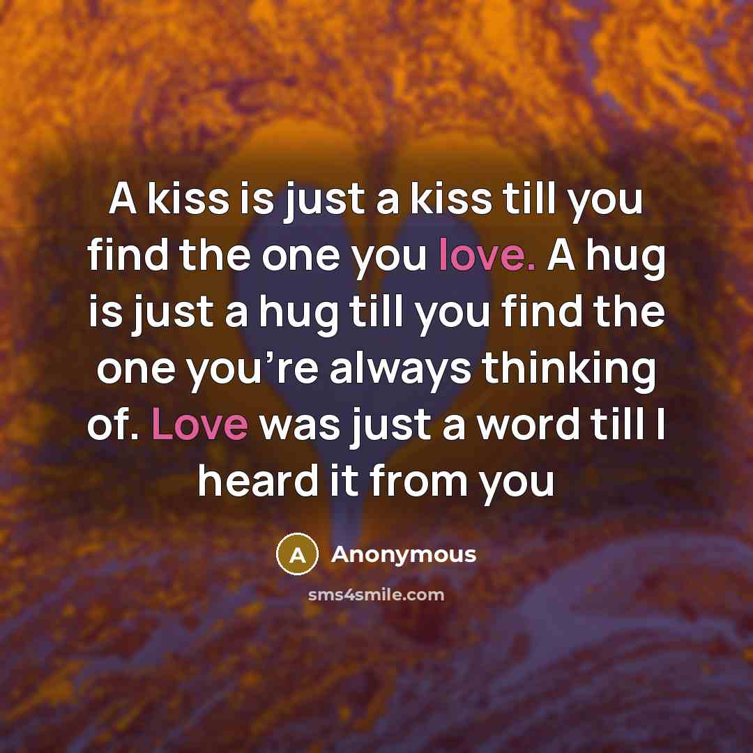 “A kiss is just a kiss till you find the…” quote by Anonymous