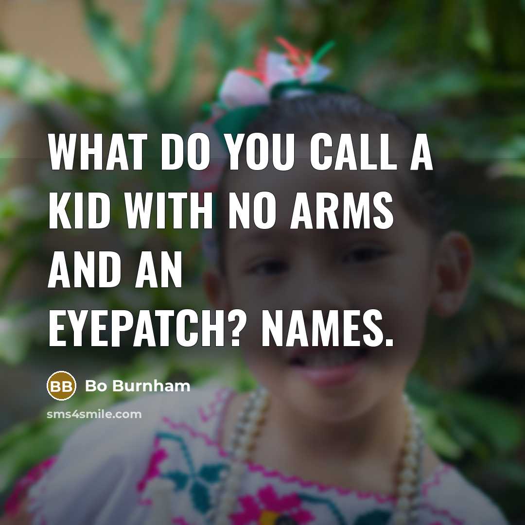 “What do you call a kid with no arms and…” quote by Bo Burnham