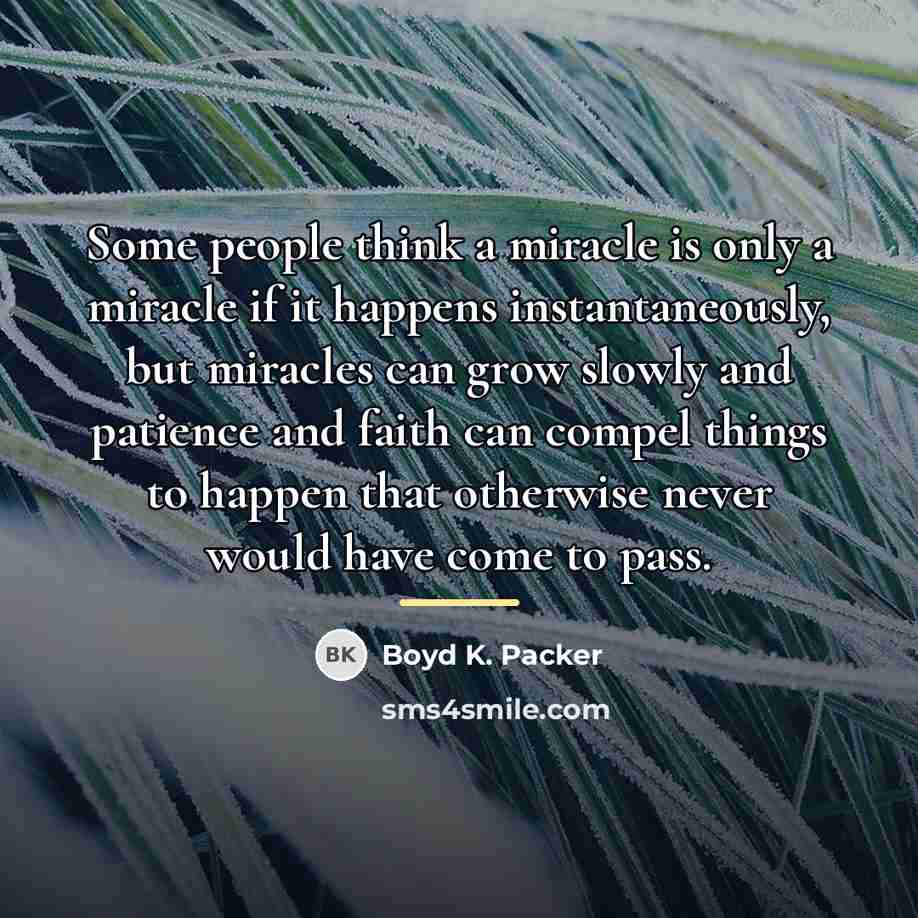 “Some people think a miracle is only a miracle if…” quote by Boyd K. Packer