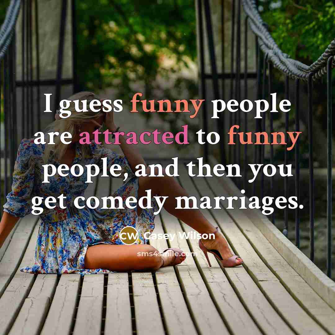 “I guess funny people are attracted to funny people, and…” quote by Casey Wilson
