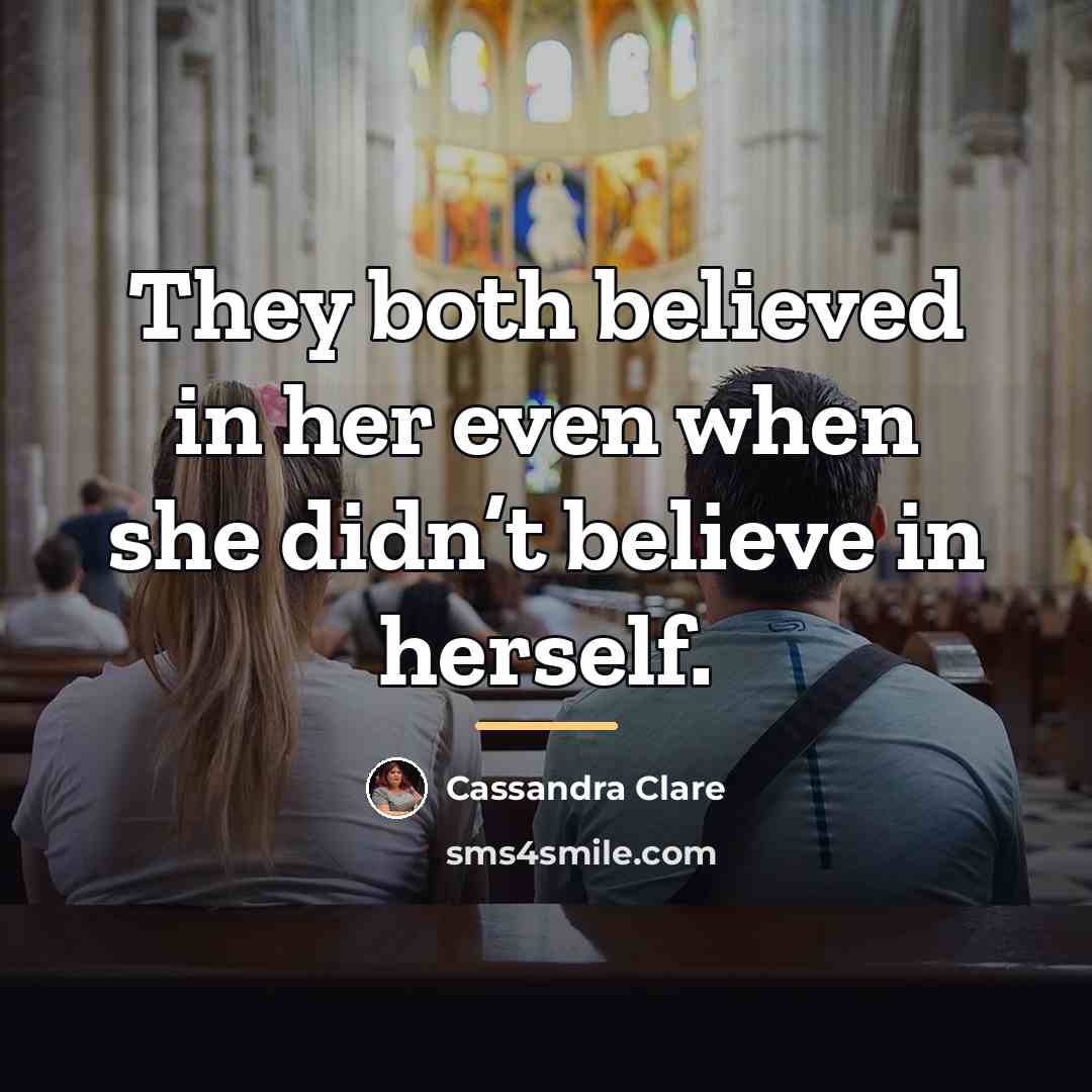 “They both believed in her even when she didn’t believe…” quote by Cassandra Clare