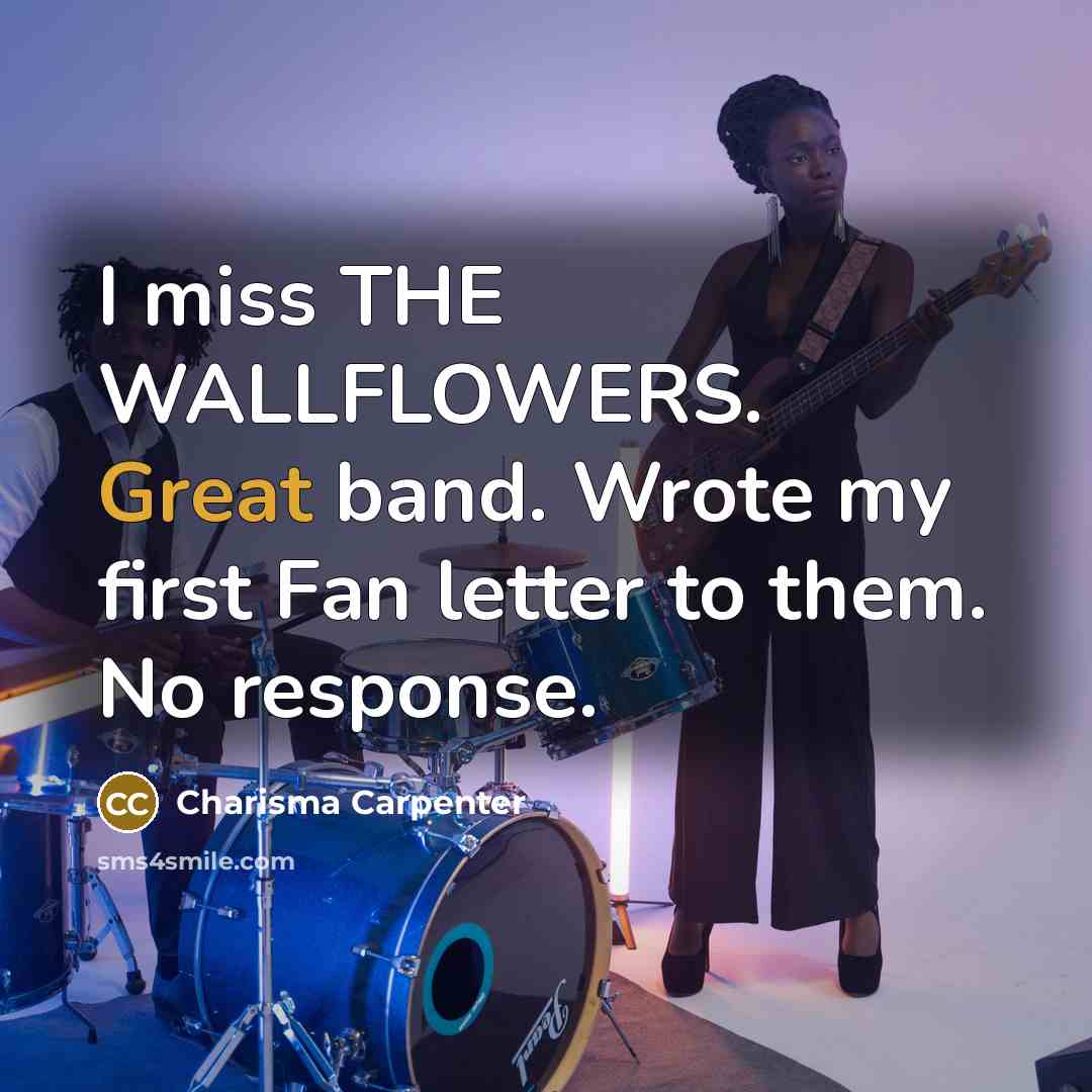 “I miss THE WALLFLOWERS. Great band. Wrote my first Fan…” quote by Charisma Carpenter