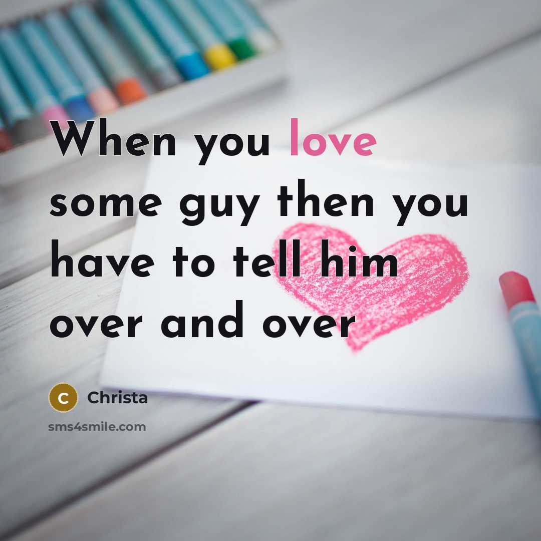 “When you love some guy then you have to tell…” quote by Christa
