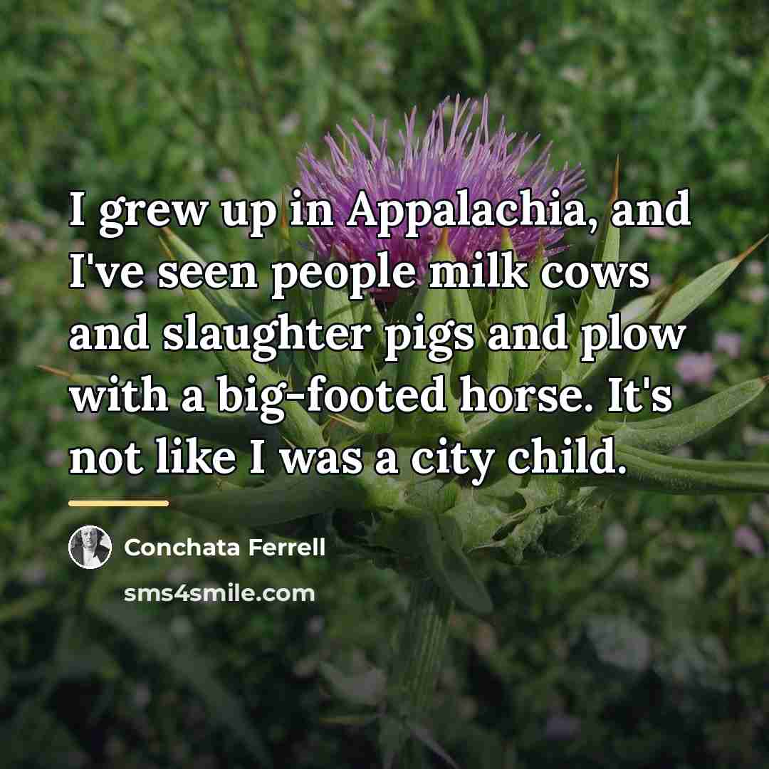 “I grew up in Appalachia, and I've seen people milk…” quote by Conchata Ferrell