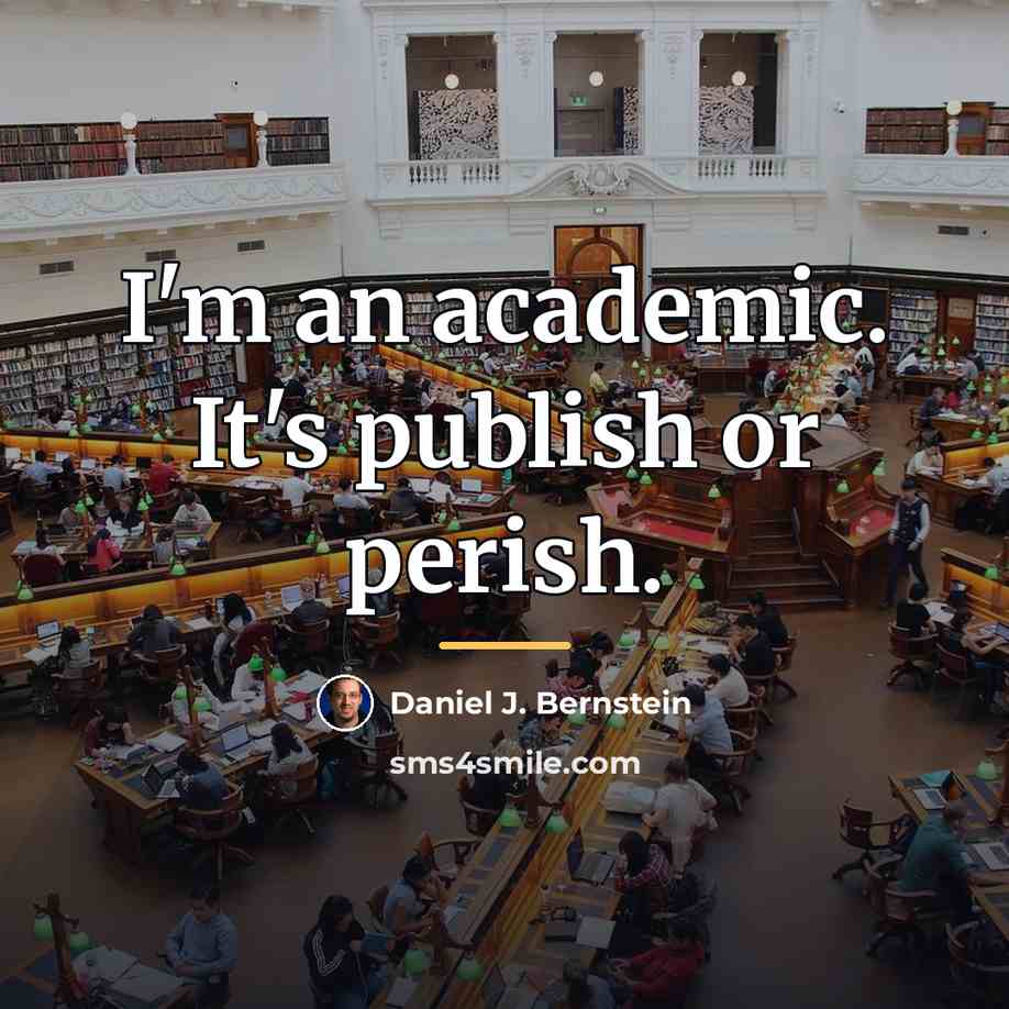 “I'm an academic. It's publish or perish.…” quote by Daniel J. Bernstein