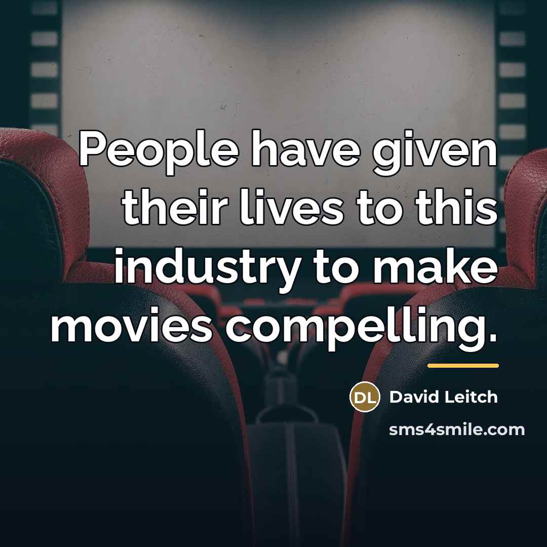 “People have given their lives to this industry to make…” quote by David Leitch