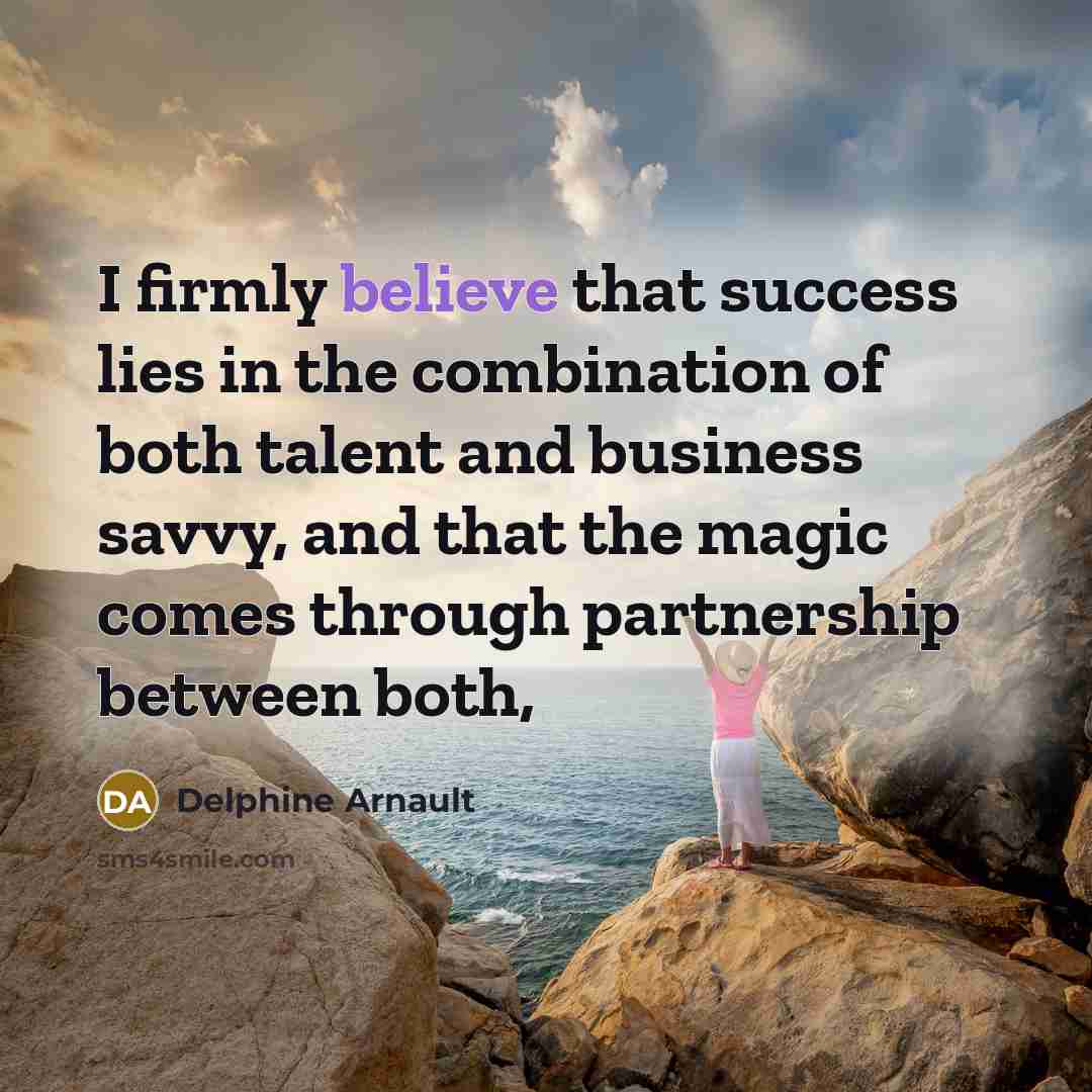 “I firmly believe that success lies in the combination of…” quote by Delphine Arnault